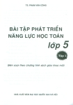 BÀI TẬP PHÁT TRIỂN NĂNG LỰC HỌC TOÁN LỚP 5 - TẬP 1 (Biên soạn theo chương trình SGK mới)